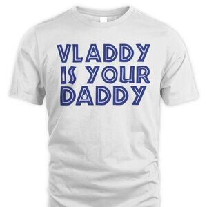 Vladdy Is Your Daddy Vladimir Guerrero Jr Toronto Baseball T-Shirt 141